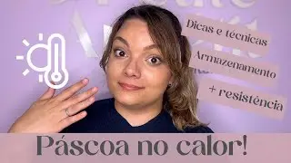 COMO TRABALHAR COM CHOCOLATE NO CALOR | Técnicas e dicas para sua Páscoa mais tranquila