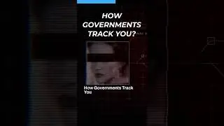 How Government Tracks You Every Second 😈