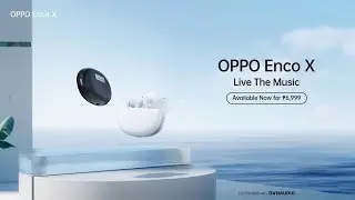 OPPO Enco X | Live The Music