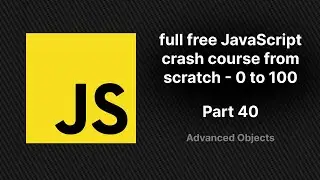 full free JavaScript crash course from scratch | Advanced JS Objects