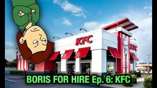Boris for Hire 6:KFC