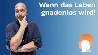 Tipps, was Du tun kannst, wenn das Leben hart und unerbittlich wird.