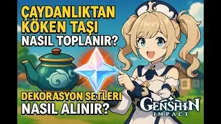 Çaydanlıktan Köken Taşı Nasıl Toplanır? Dekorasyon Setleri Nasıl Alınır? | Genshin Impact Türkçe