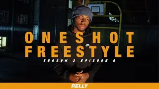 ONESHOT FREESTYLE w/ Relly | #S03EP06