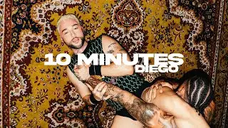 Diego - 10 MINUTES (Official Video)