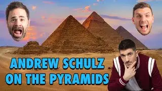 Andrew Schulz on the Egyptian Pyramids