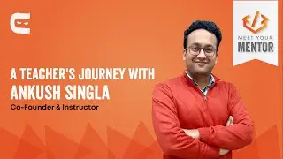 Meet the Mentors of Coding Ninjas this Teacher's Day|Ankush Singla| Co-Founder Coding Ninjas