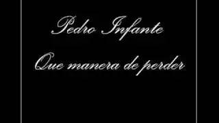 Pedro Infante - Que Manera de Perder