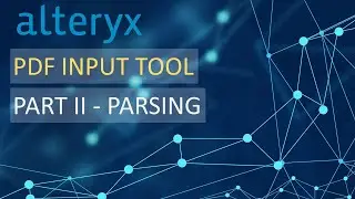 Alteryx - PDF Input Tool - Part II - Parsing