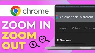 How To Zoom In and Out in Google Chrome
