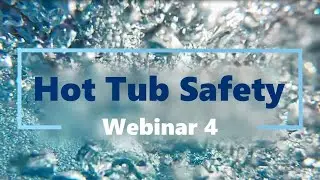 Hot Tub Safety Webinars - 4: Testing