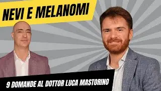 NEVI E MELANOMI. INTERVISTA AL DOTTOR LUCA MASTORINO