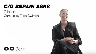 C/O Berlin Asks . Orlando . Curated by Tilda Swinton