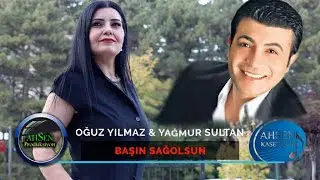 Yağmur Sultan Ft. Oğuz Yılmaz - Başın Sağolsun