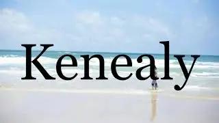 How To Pronounce Kenealy🌈🌈🌈🌈🌈🌈Pronunciation Of Kenealy