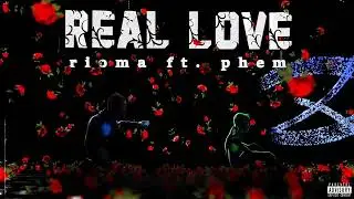 Real Love - Rioma ft. phem