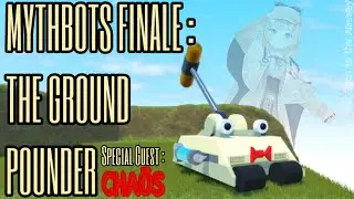 MYTHBOTS FINALE : GROUND POUNDER | Roblox | Plane Crazy