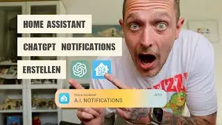 Bessere Home Assistant Notifications durch ChatGPT | AI Notifications | KI Benachrichtigungen