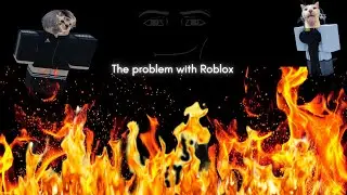 The current problem with Roblox