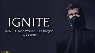 Ignite... Lyrics... Alan Walker.