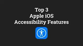 Top 3 Apple iOS Accessibility Features