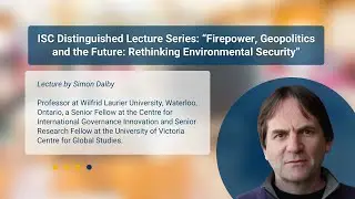Distinguished Lecture: “Firepower, Geopolitics and the Future: Rethinking Environmental Security”