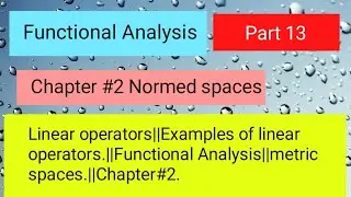 Linear operators||Examples of linear operators||Normed space||#functionalanalysis #maths