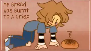 My Bread Was Burnt To A Crisp || Flipaclip