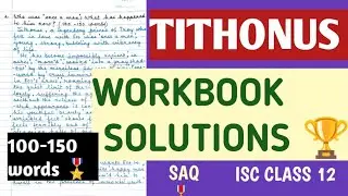 ISC CLASS 12 📍 WORKBOOK SOLUTIONS 🏆 SAQ 📍 TITHONUS 📍 TENNYSON | RHAPSODY| 100 - 150 WORDS