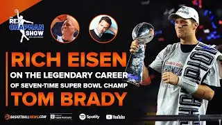 Rich Eisen Looks Back on Tom Brady’s Legendary Career and NFL-Record 7 Super Bowl Rings