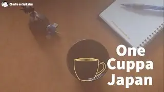 One Cuppa Japan: Random Conversations, Japanese Vlogs, Getting Lost