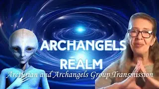 Transmission from Arcturian and Archangels Group: Embracing the Galactic Lineage of the Arcturians