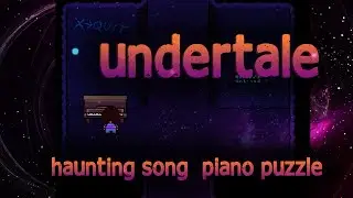 Undertale Haunting Song Piano Puzzle