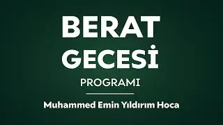 Berat Gecesi Programı | Muhammed Emin Yıldırım Hoca