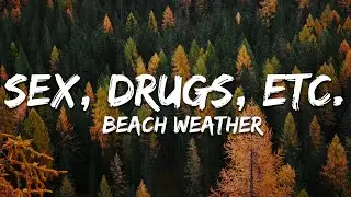 Beach Weather - Sex, Drugs, Etc. (Lyrics) Sped Up Version