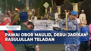 Deru Ikut Ramaikan Pawai Obor Maulid, Ajak Warga Teladani Rasulullah SAW