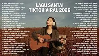 Lagu Santai Viral Tiktok 2026 — Lagu Pop Indonesia Terbaru 2026 | Top Hits Indonesia 2026