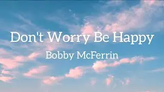 Bobby McFerrin - Don't Worry Be Happy