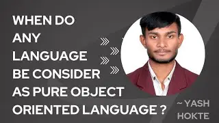 When do any Programming Language be considered as PURE or 100% OBJECT ORIENTED PROGRAMMING LANGUAGE?