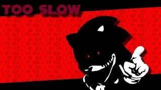 Too Slow | VS  Sonic.exe Anniversary Album (+FLP)