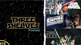Three Shelves Podcast #015 (Star Wars, Empire Strikes Back,Return of the Jedi)