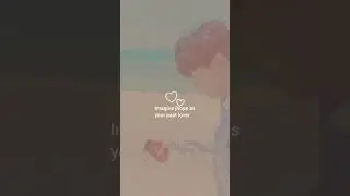 POV: You searched your mobile & found pictures of your past lover💔