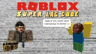 ROBLOX Super Lag Code [WORKiNG!!]