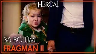 Hercai 36. Bölüm 2. Fragmanı