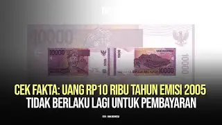 CEK FAKTA: Uang Rp10 Ribu Tahun Emisi 2005 Tidak Berlaku Lagi untuk Pembayaran