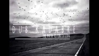 Dub Kadabre - The Path To Oblivion.   [DUBSTEP   TRIP-HOP]