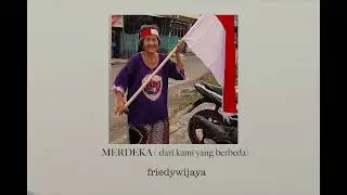 Friedy Wijaya - MERDEKA ( dari kami yang berbeda )