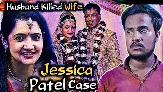 Jessica Patel Disturbing Case Husband Brutally Killed His Wife | True Crime Stories Creepiest Story