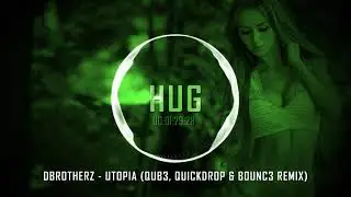 dBrotherz - Utopia (QUB3, Quickdrop & B0UNC3 Remix)