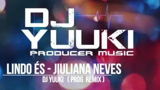 Lindo És - Jiuliana Neves (Dj Yuuki Prog Remix)